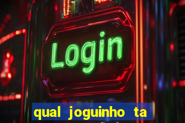 qual joguinho ta pagando agora